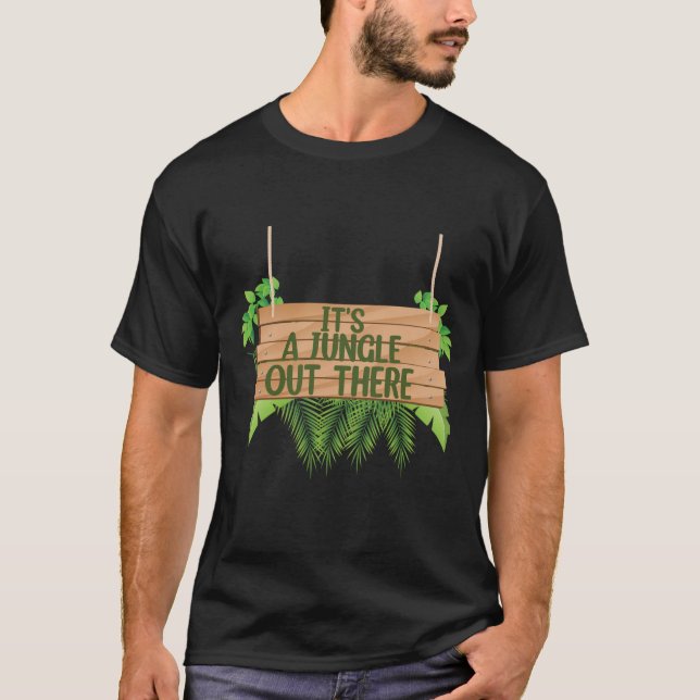 It's a jungle out there T-Shirt (Front)