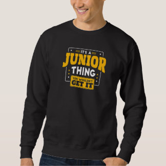 It's A Junior Thing You Wouldn't Get It Back To Sc Sweatshirt