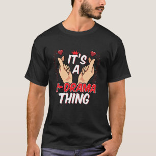 It's A K-Drama Thing Hearts Snap Fingers Sign T-Shirt