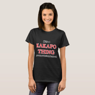It's a Kakapo thing, you wouldn't understand T-Shirt