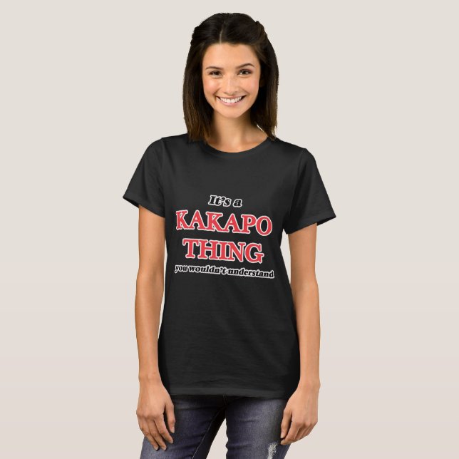 It's a Kakapo thing, you wouldn't understand T-Shirt (Front Full)