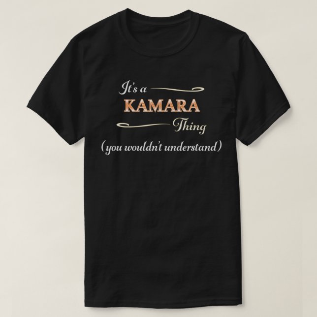 It's a KAMARA Thing, You Wouldn't Understand  Name T-Shirt (Design Front)