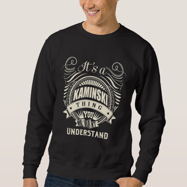 It's A Kaminski Thing You Wouldn't Understand Sweatshirt (Front)