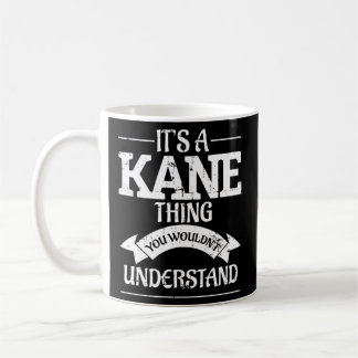 It'S A Kane Thing You Wouldn'T Understand Coffee Mug