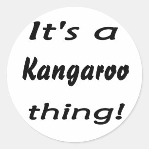 It's a kangaroo thing! classic round sticker
