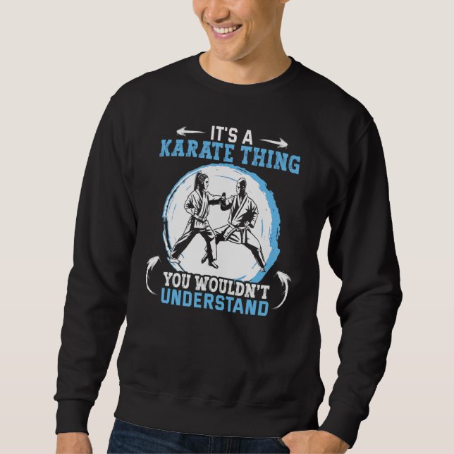 It's A Karate Thing You Wouldn't Understand Traine Sweatshirt (Front)