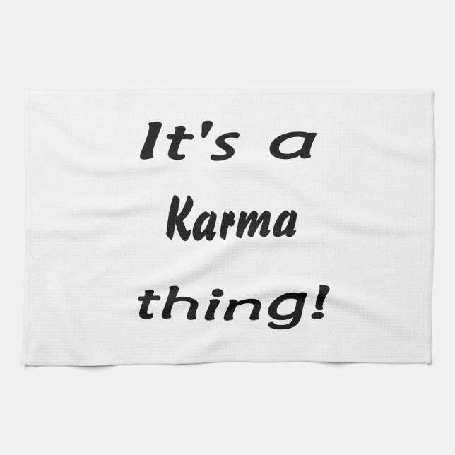 It's a karma thing! tea towel (Horizontal)