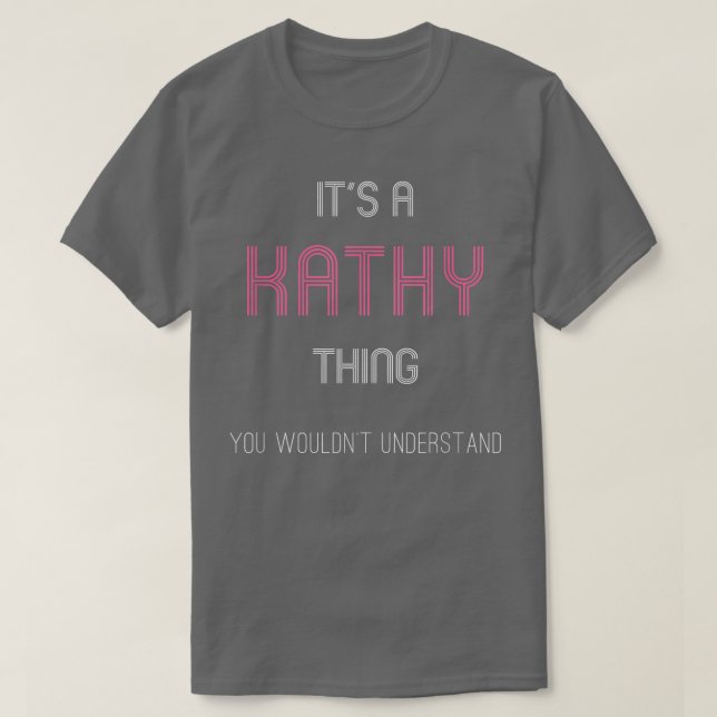 It's A Kathy Thing Funny Personalised First Name  T-Shirt (Design Front)