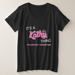 It's a Kathy thing you wouldn't understand Plus Size T-Shirt