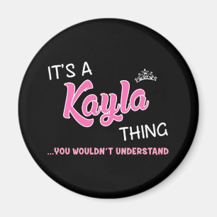 It's a Kayla thing you wouldn't understand Magnet