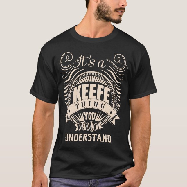 It's a KEEFE thing you wouldn't understand T-Shirt (Front)
