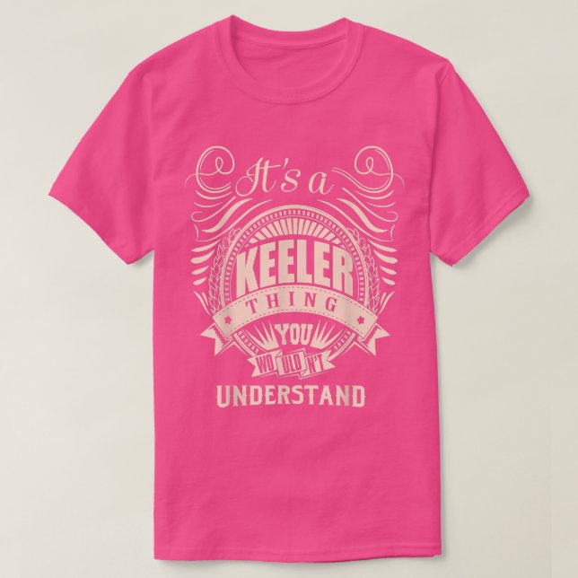 It's a KEELER thing you wouldn't understand Gifts  T-Shirt (Design Front)