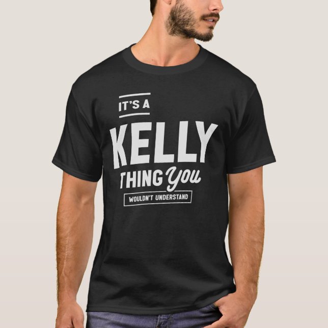 It's a Kelly Thing Funny Name Kelly T-Shirt (Front)