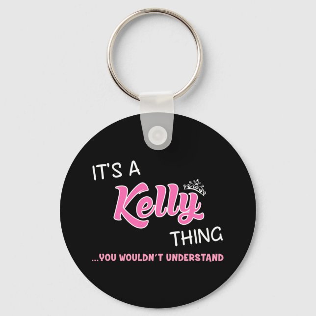 It's a Kelly thing you wouldn't understand Key Ring (Front)