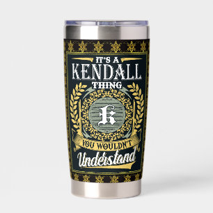 It's A Kendall Thing You Couldn't Understand Insulated Tumbler