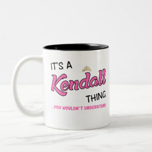 It's a Kendall thing you wouldn't understand name Two-Tone Coffee Mug