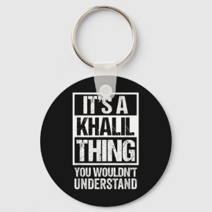 Its A Khalil Thing You Wouldnt Understand Surname Key Ring