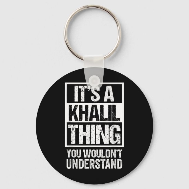 Its A Khalil Thing You Wouldnt Understand Surname  Key Ring (Front)