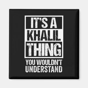 Its A Khalil Thing You Wouldnt Understand Surname  Magnet