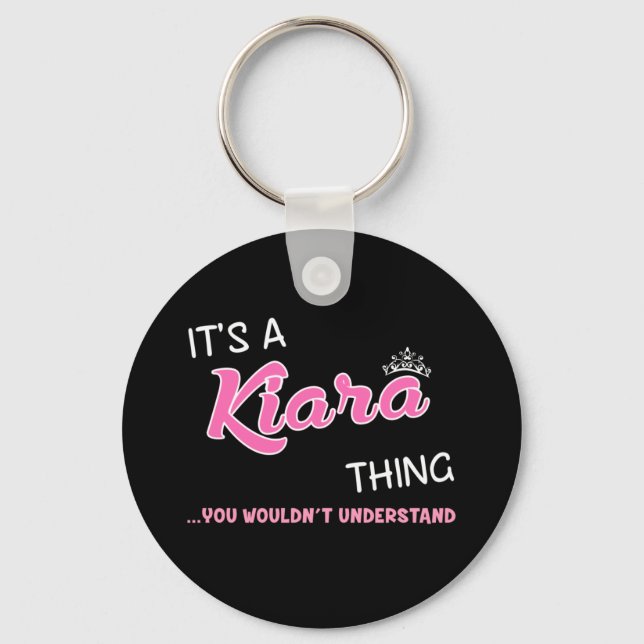 It's a Kiara thing you wouldn't understand name Key Ring (Front)