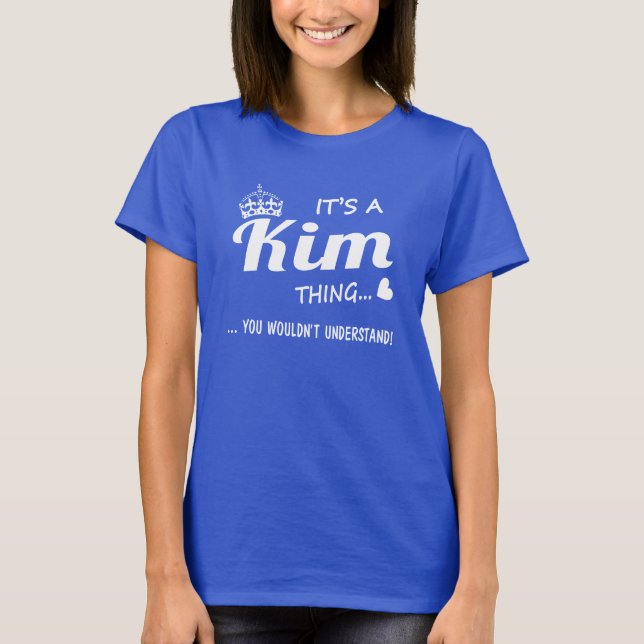 It's a Kim thing! T-Shirt (Front)