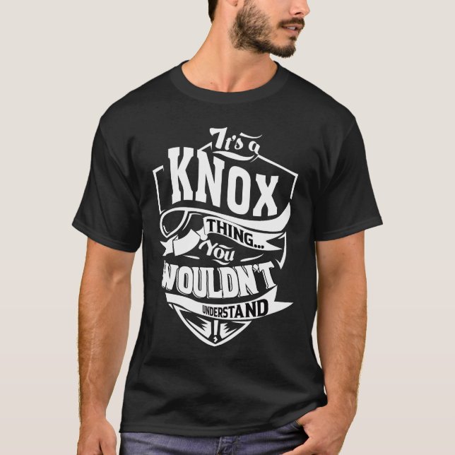 It's a KNOX thing you wouldn't understand T-Shirt (Front)