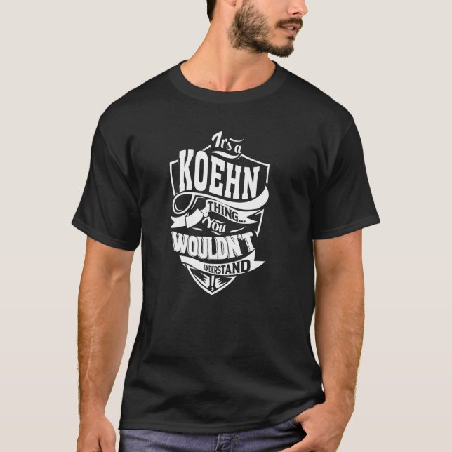 It's a KOEHN Thing T-Shirt (Front)