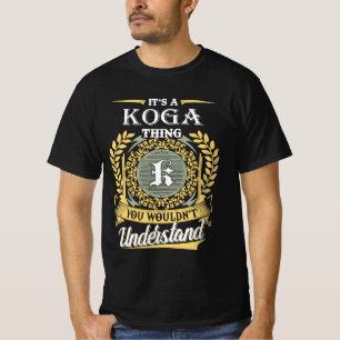 It's A Koga Thing You Couldn't Understand T-Shirt