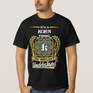 It's a KOHN Thing You Wouldn't Understand T-Shirt