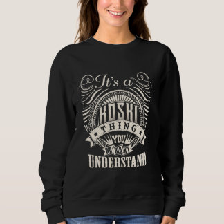 It's A KOSKI Thing You Wouldn't Understand KOSKI F Sweatshirt