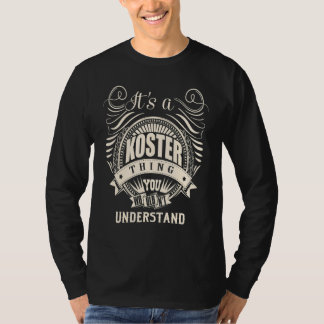 It's a KOSTER thing you wouldn't understand T-Shirt