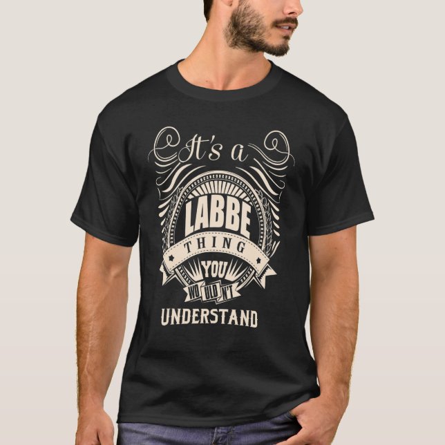 It's a LABBE thing you wouldn't understand Gifts T-Shirt (Front)
