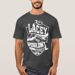 Its a LACEY Thing Gifts  T-Shirt<br><div class="desc">Its a LACEY Thing Gifts  .</div>