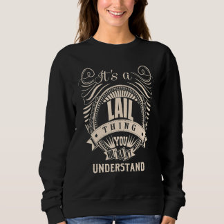 It's a LAIL thing you wouldn't understand Sweatshirt