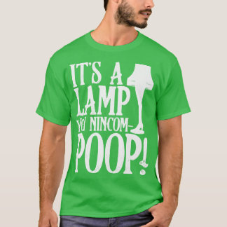 Its a Lamp You Nincompoop T-Shirt