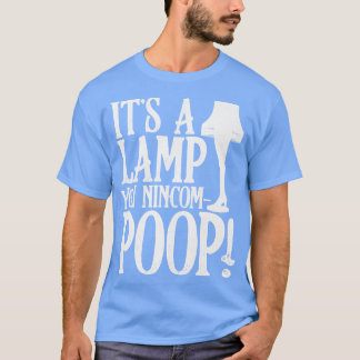 Its a Lamp You Nincompoop T-Shirt