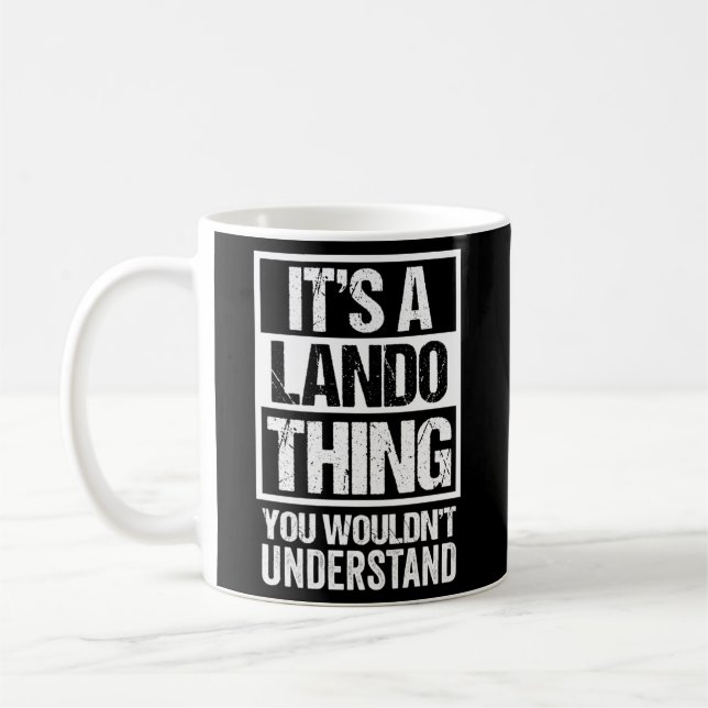 It'S A Lando Thing You Wouldn'T Understand First N Coffee Mug (Left)