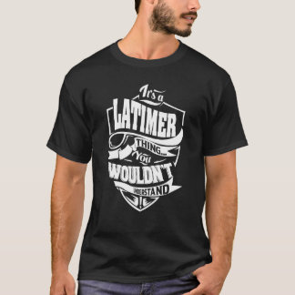 It's a LATIMER Thing T-Shirt