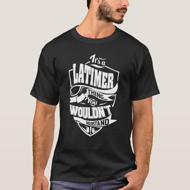 It's a LATIMER Thing T-Shirt (Front)