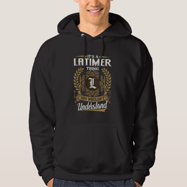 It's A LATIMER Thing You Wouldn't Understand Name  Hoodie (Front)