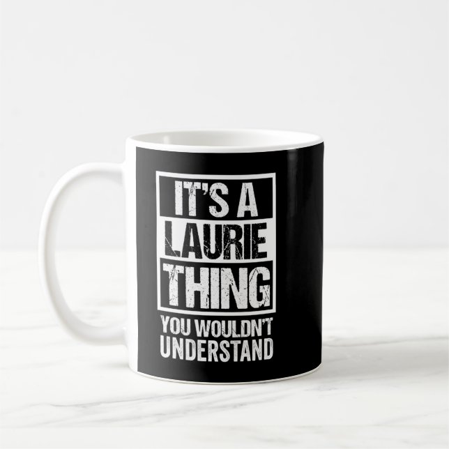 It's A Laurie Thing You Wouldn't Understand First  Coffee Mug (Left)