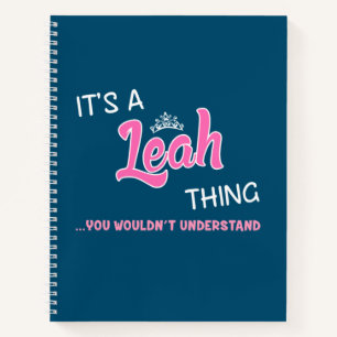 It's a Leah thing you wouldn't understand Notebook