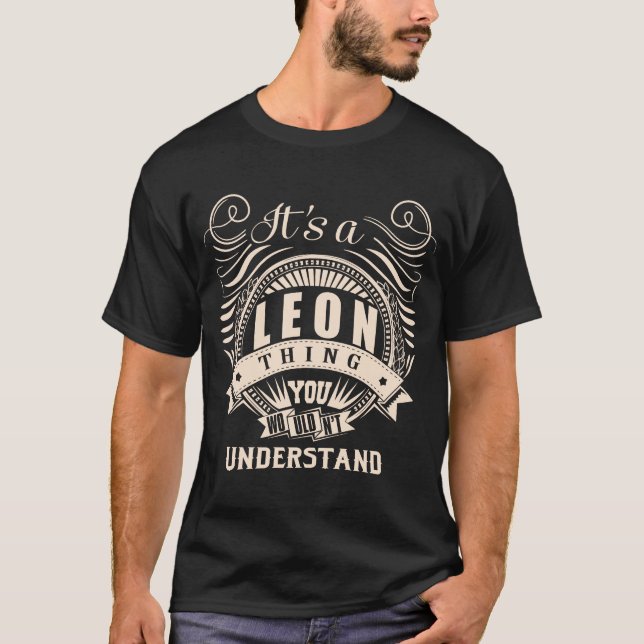 It's a LEON thing you wouldn't understand T-Shirt (Front)