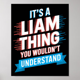 It's A Liam Thing You Wouldn't Understand Liam  Poster