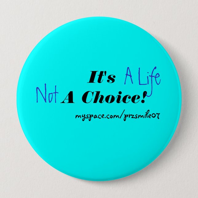 It's A Life Not A Choice! 10 Cm Round Badge (Front)