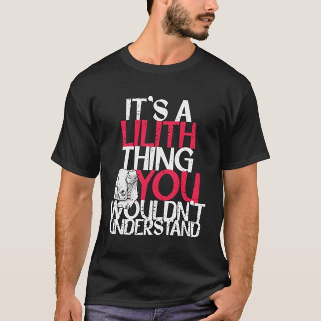It'S A Lilith Thing You Wouldn'T Understand T-Shirt (Front)