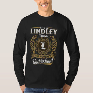 It's A LINDLEY Thing You Wouldn't Understand Name T-Shirt