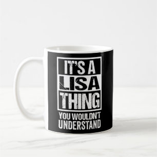 It'S A Lisa Thing You Wouldn'T Understand First Na Coffee Mug