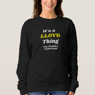 Its A Lloyd Thing You Wouldnt Understand Family Sweatshirt