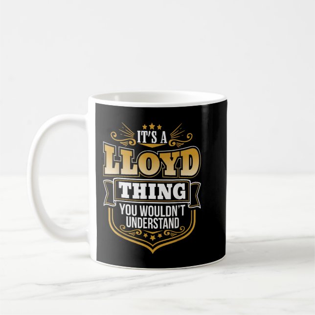 its a LLoyd thing you wouldnt understand LLoyd Coffee Mug (Left)